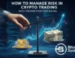 How to Manage Risk in Crypto Trading with Proper Position Sizing