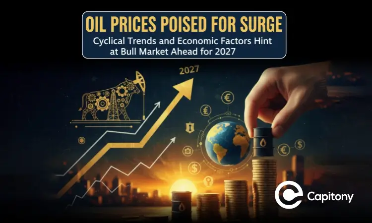 Oil Prices Poised for Surge Cyclical Trends and Economic Factors Hint at Bull Market Ahead for 2027